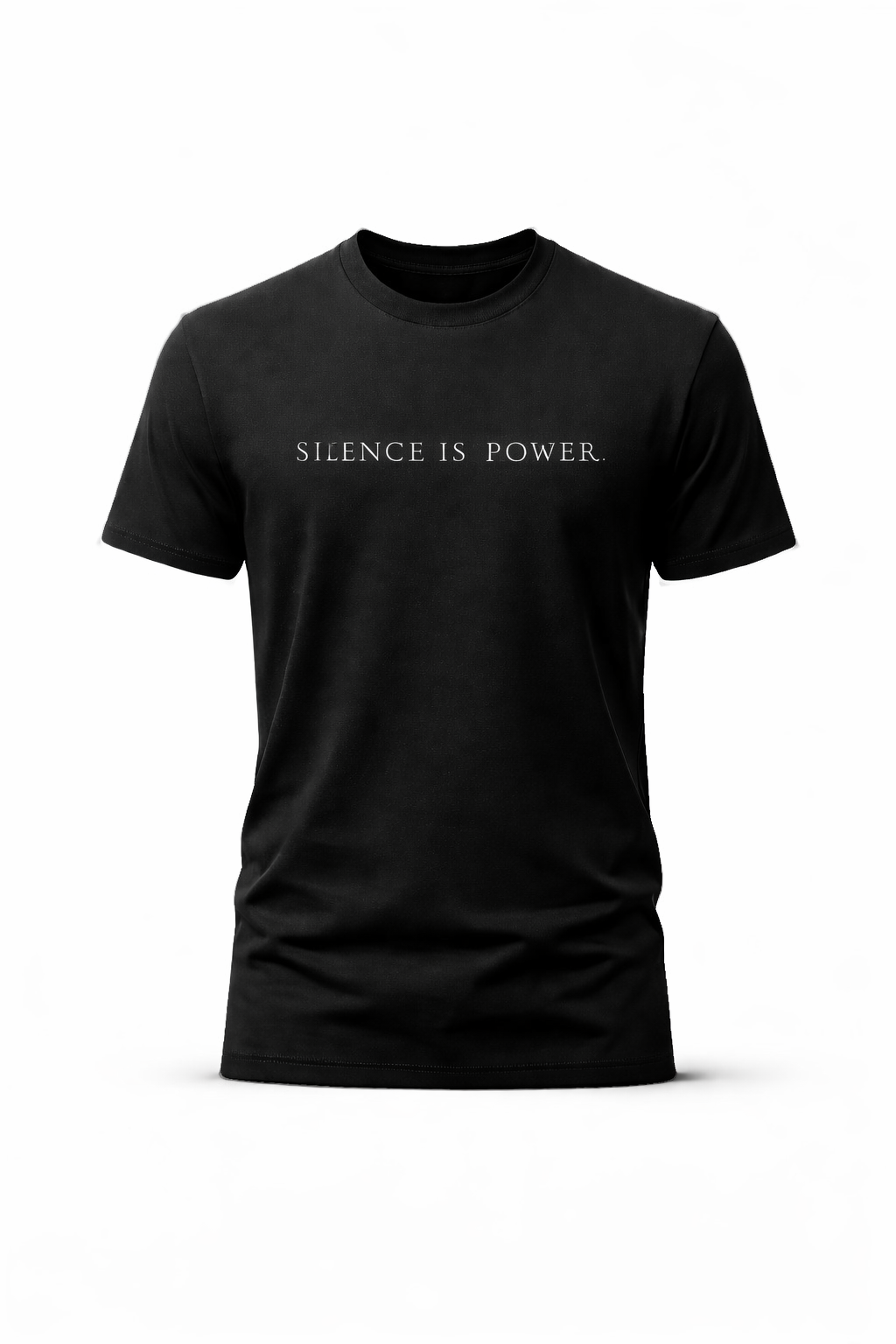 SILENCE IS POWER.