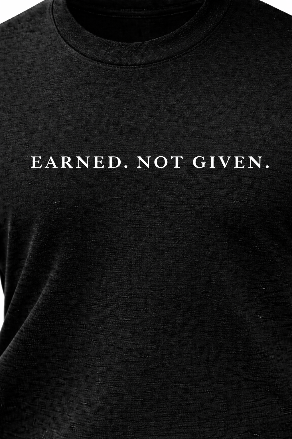 EARNED. NOT GIVEN.